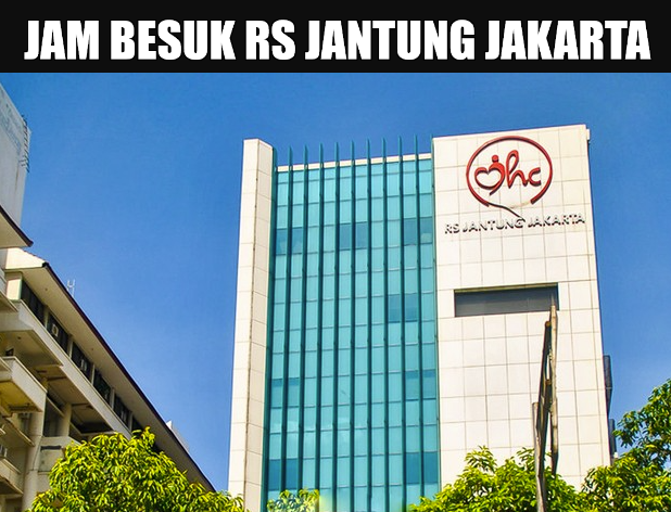 JAM BESUK RS JANTUNG JAKARTA