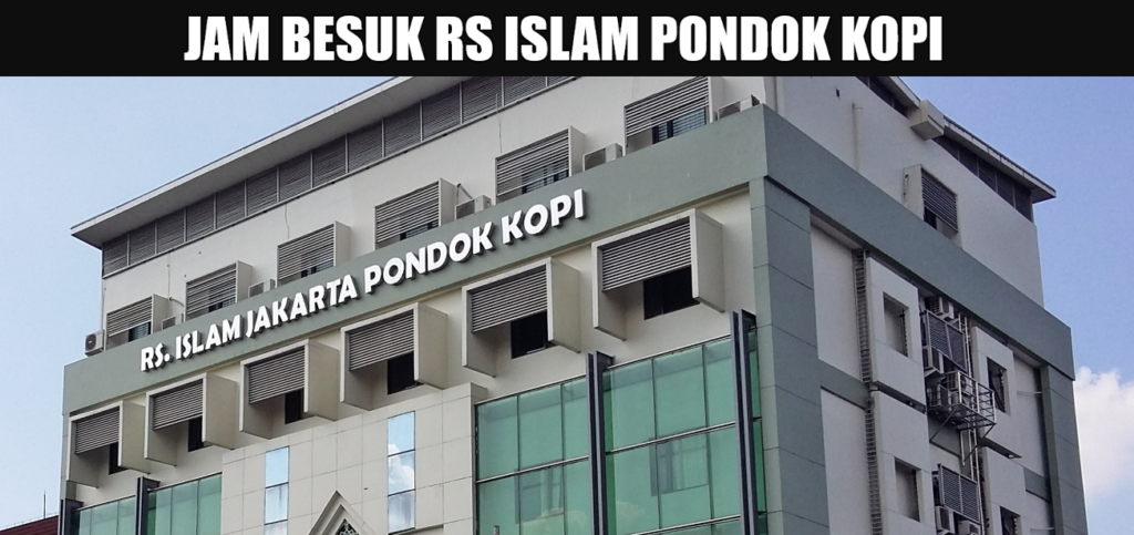 Jadwal Jam Besuk RSIJ Rumah Sakit Islam Jakarta Pondok Kopi