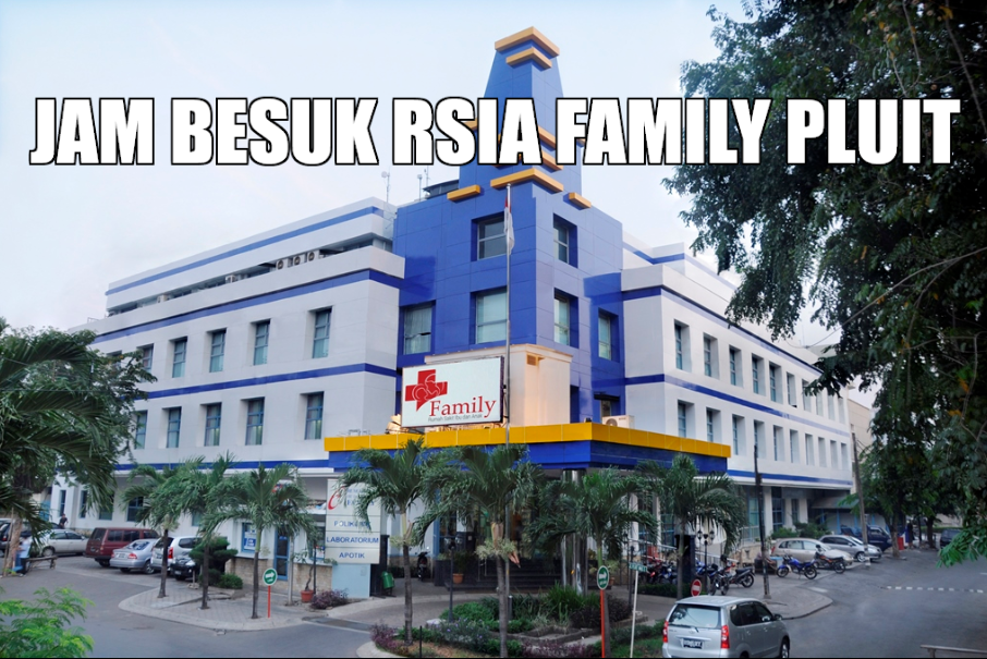 Jadwal Jam Besuk RSIA Family Pluit